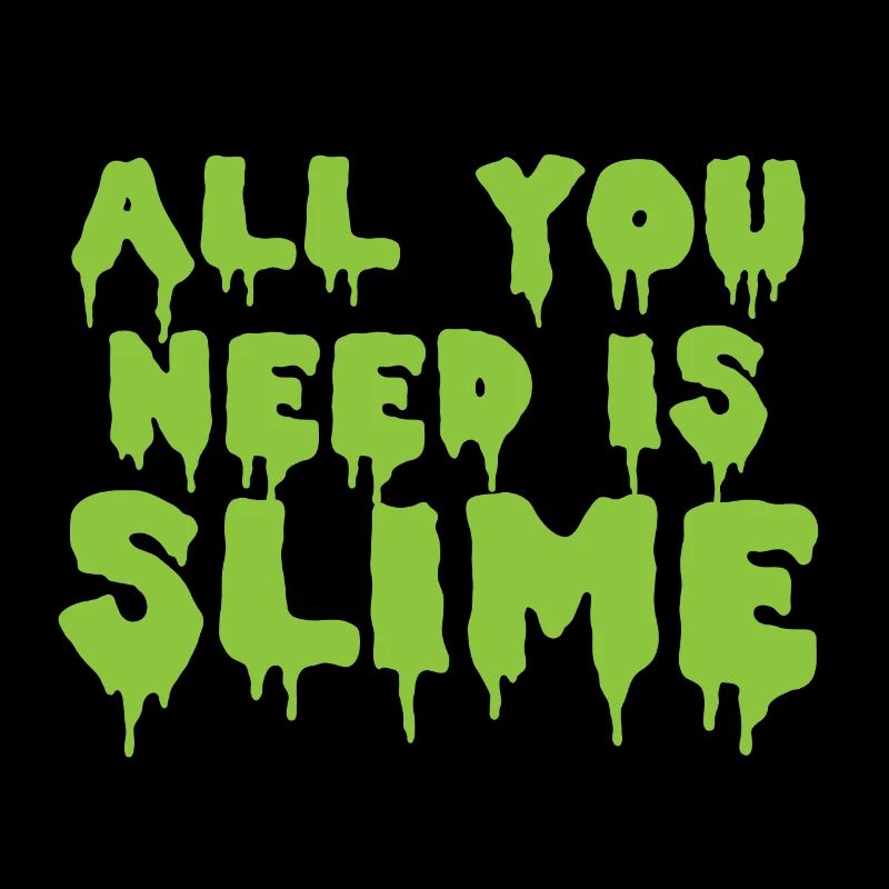 Tout ce dont vous avez besoin, c'est du slime! en vert gluant gluant texte