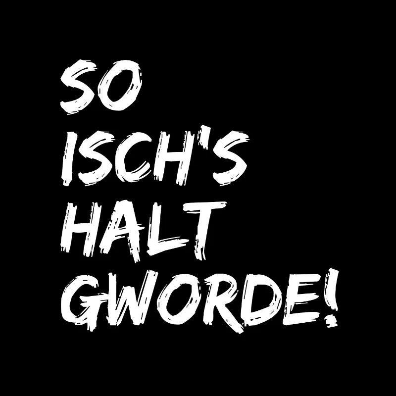 So isch's halt gworde!