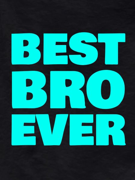 BEST BRO EVER