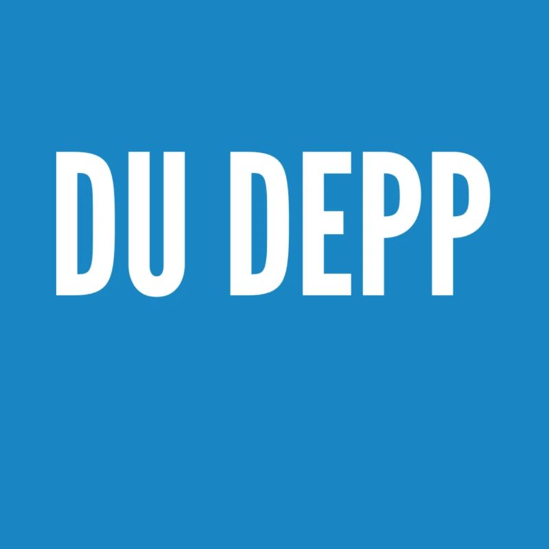 du bist ein Depp