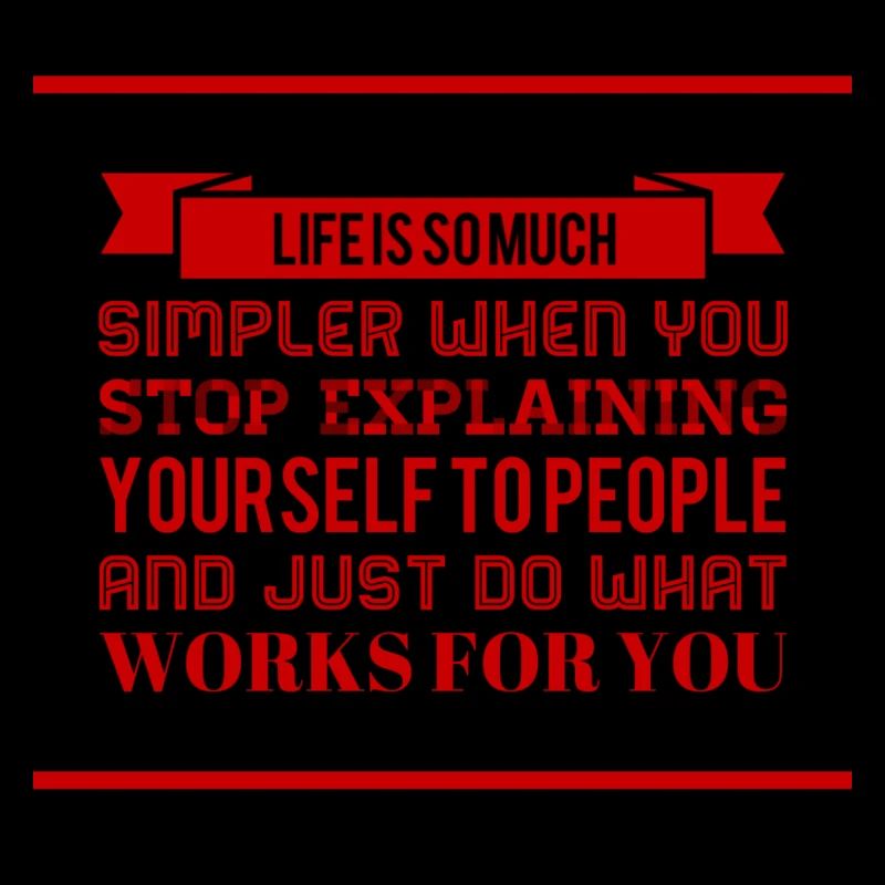 you don't have to explain yourself