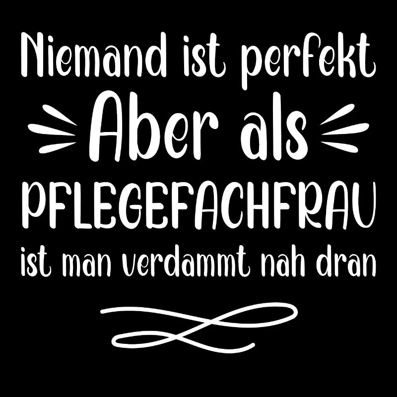 Niemand ist perfekt Pflegefachfrau ist nah dran