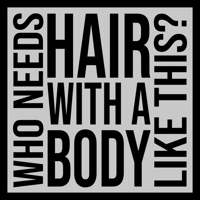 Who Needs Hair Spruch