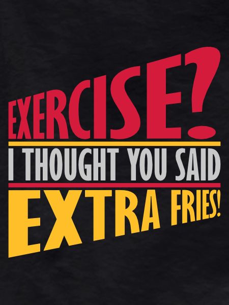 Exercise Extra Fries Quote