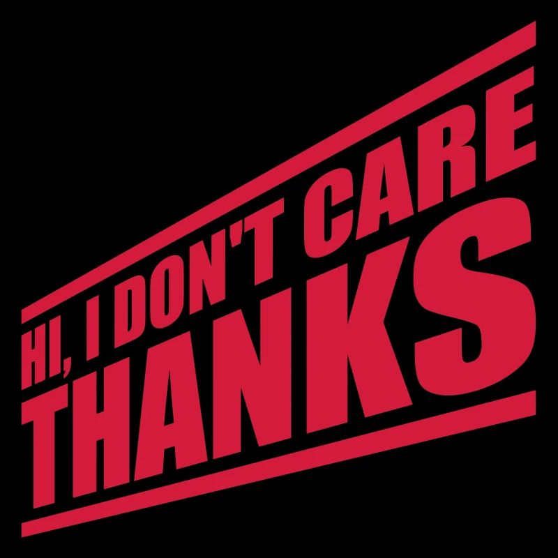 Hi I don't care