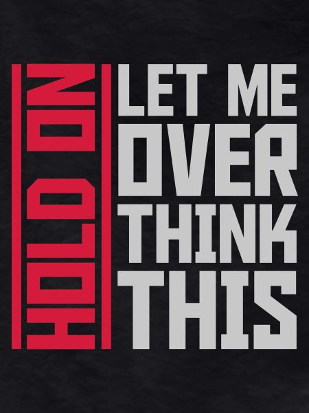 Let me overthink this