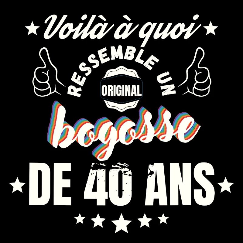 Bogosse de 40 ans idée cadeau d'anniversaire