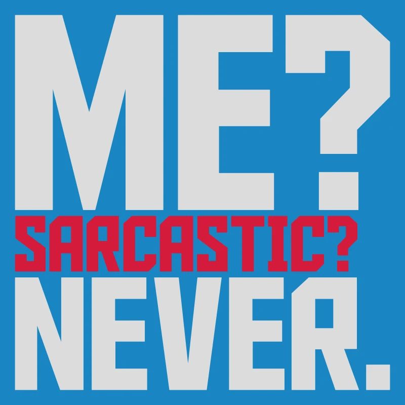 me sarcastic never quote