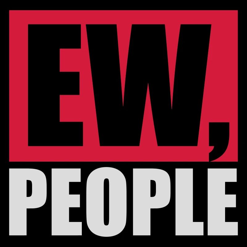 ew people funny quote