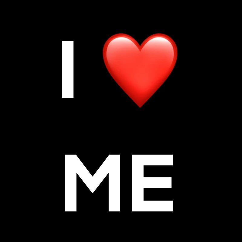 I Love Me, self-love, enough self-confidence, courage