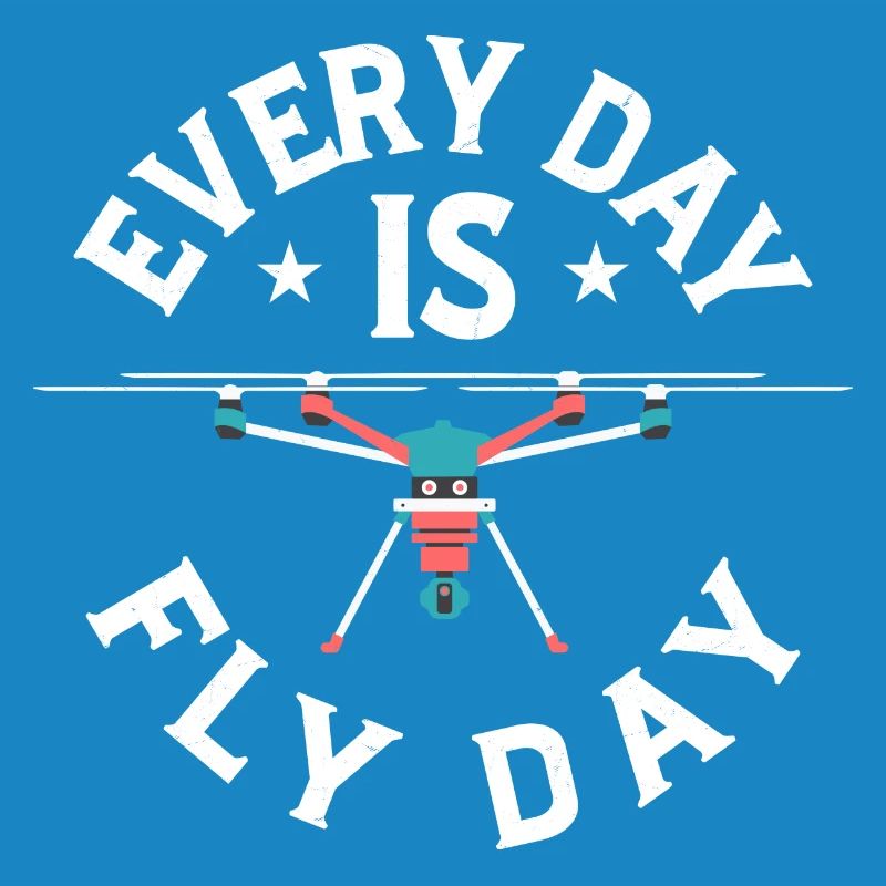 Every Day Is Fly Day RC Flight Drone Pilot