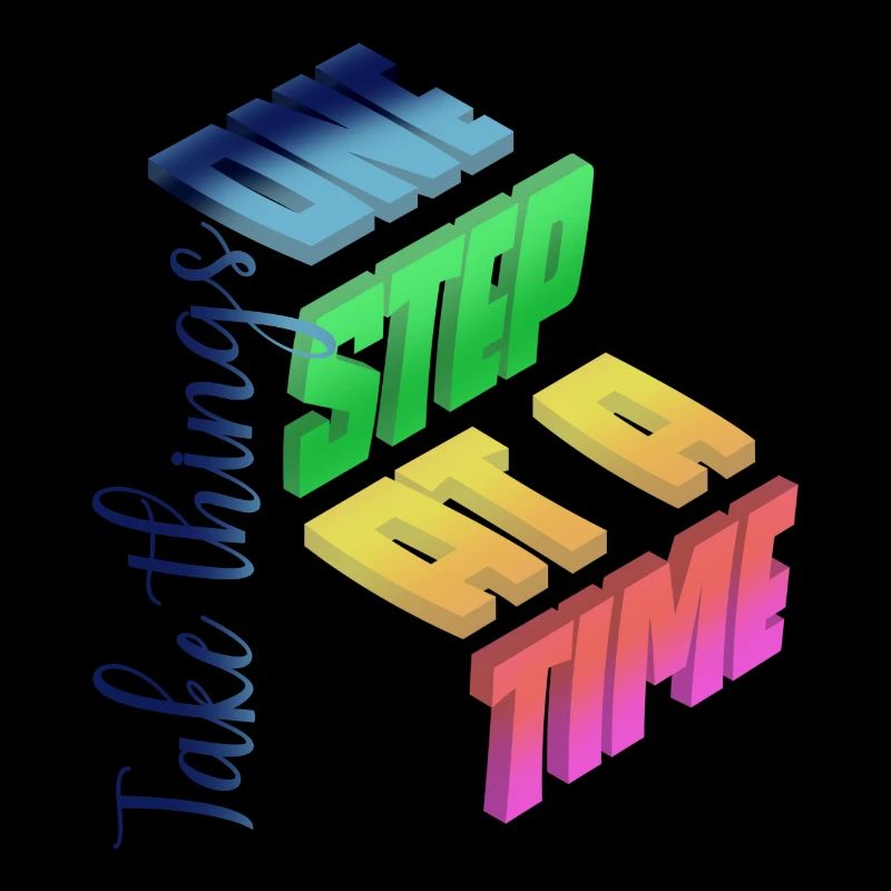 Take things one step at a time