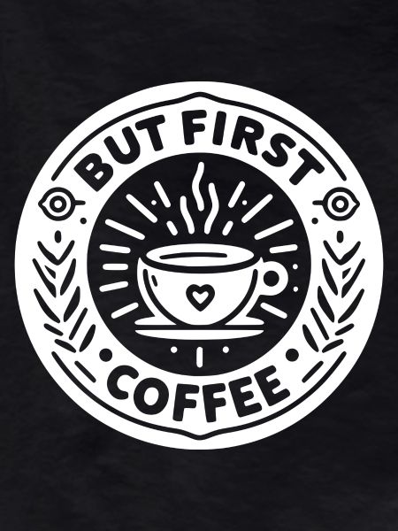 But First Coffee