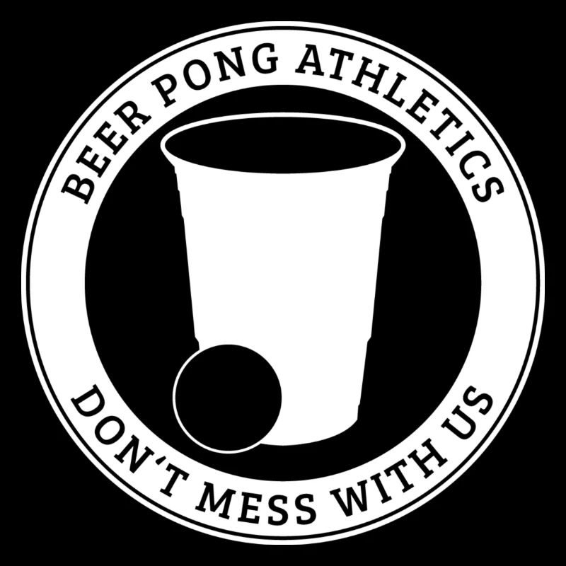 Beer Pong Athletics - Don't Mess With Us