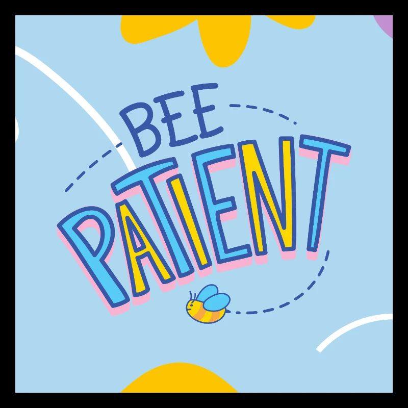 "Bee Patient Motivational Cute Design"