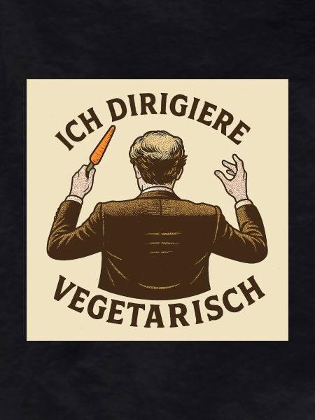 Dirigent Ich dirigiere vegetarisch