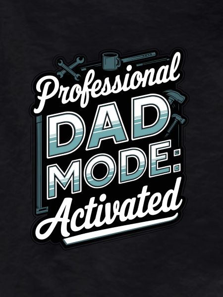 Professional Dad Mode: Activated