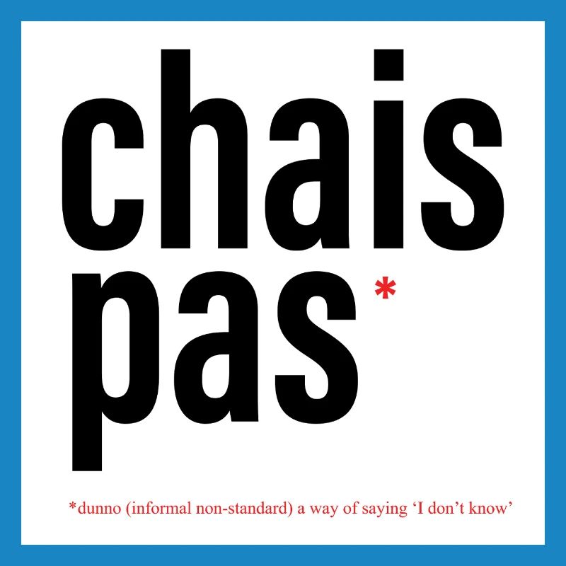 CHAIS PAS / DUNNO