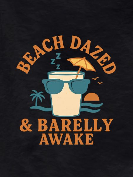 Beach Dazed & Barely Awake
