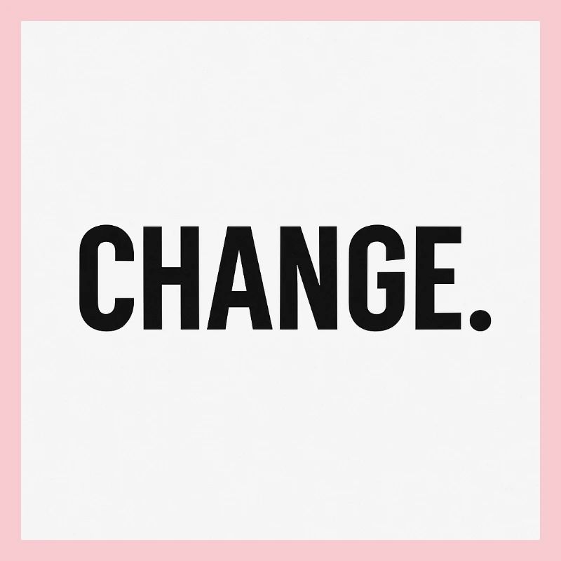 Change - Bold minimal statement