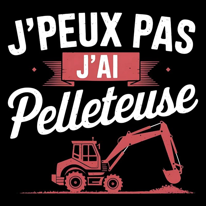 j'peux pas j'ai pelleteuse