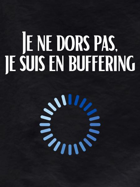 I'm not sleeping, I'm buffering