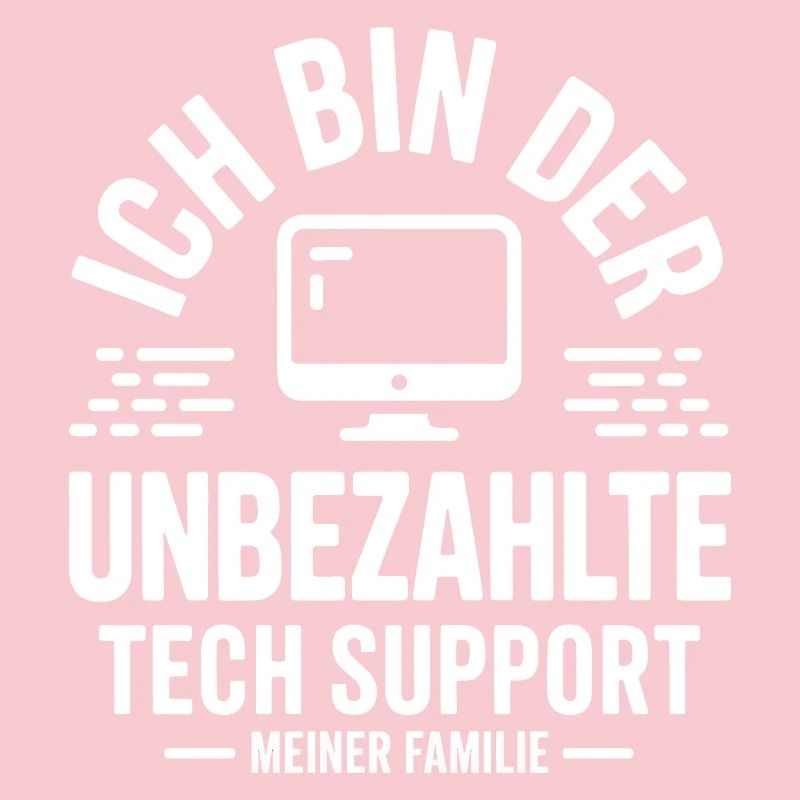 Ich bin der unbezahlte Tech Support