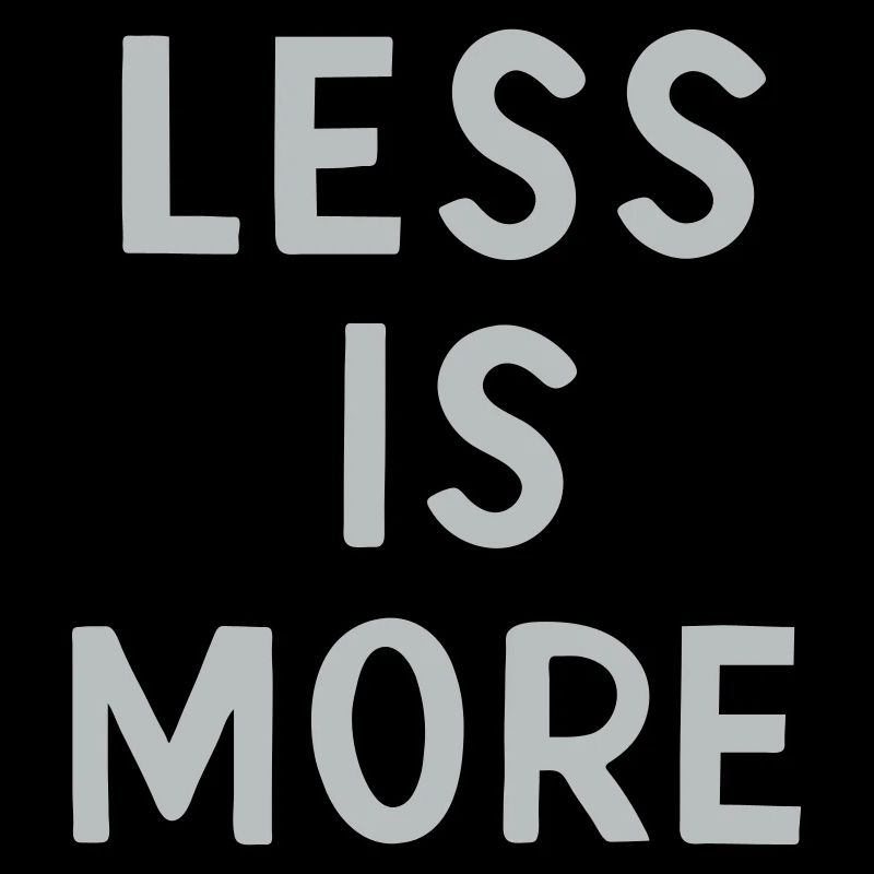 Less Is More