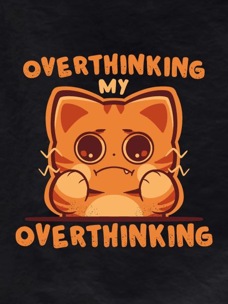 Overthinking my Overthinking