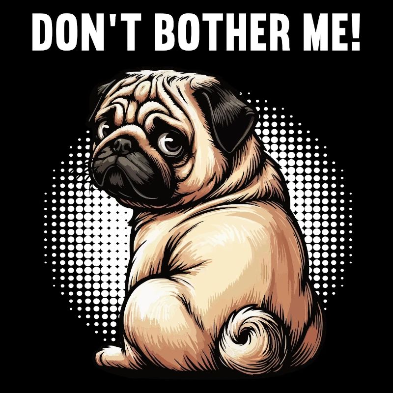 Don't Bother Me Mops Möpse Mopsbesitzer Mopshalter