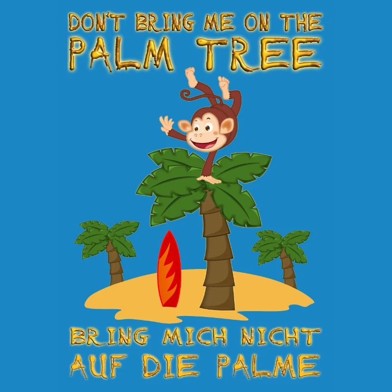 Don't bring me on the palm tree. Bringing on a palm tree