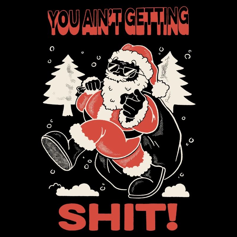 You ain t getting shit