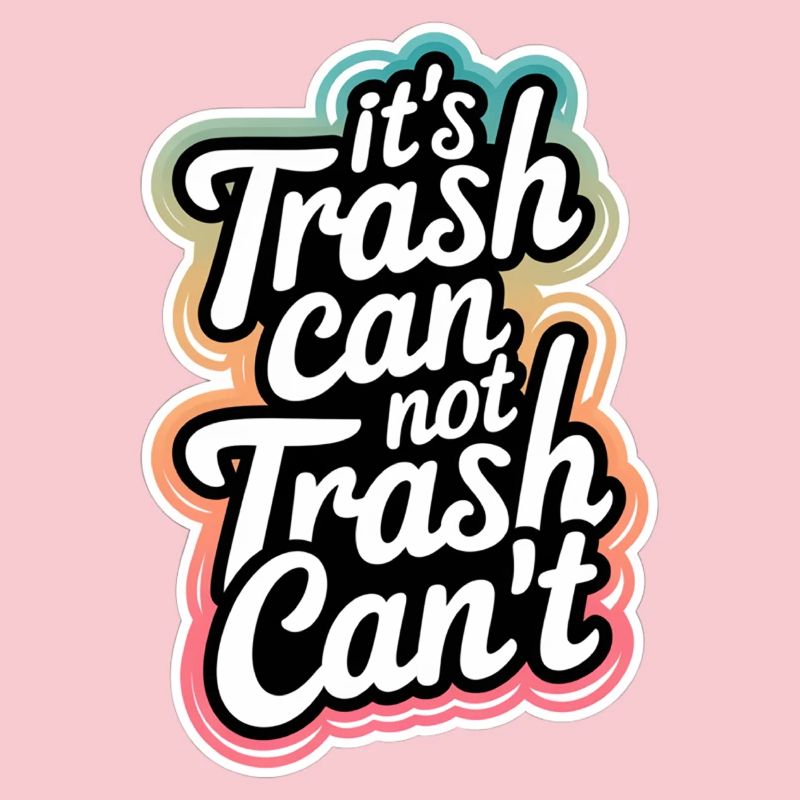 It's Trash Can Not Trash Can't 9