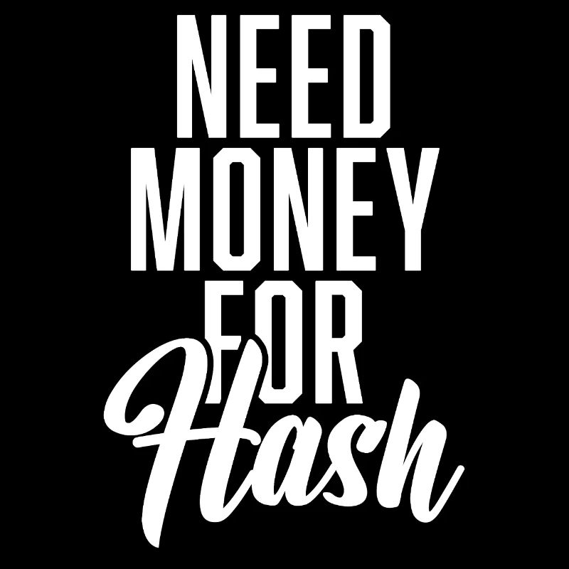 Need Money For Hash