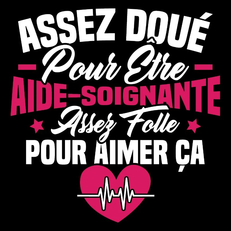 Assez doué pour être aide-soignante assez folle