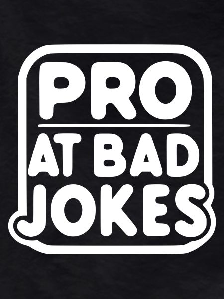 Pro at Bad Jokes
