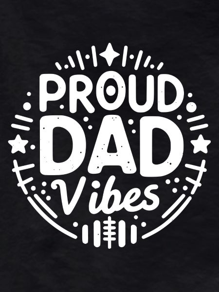Proud Dad Vibes