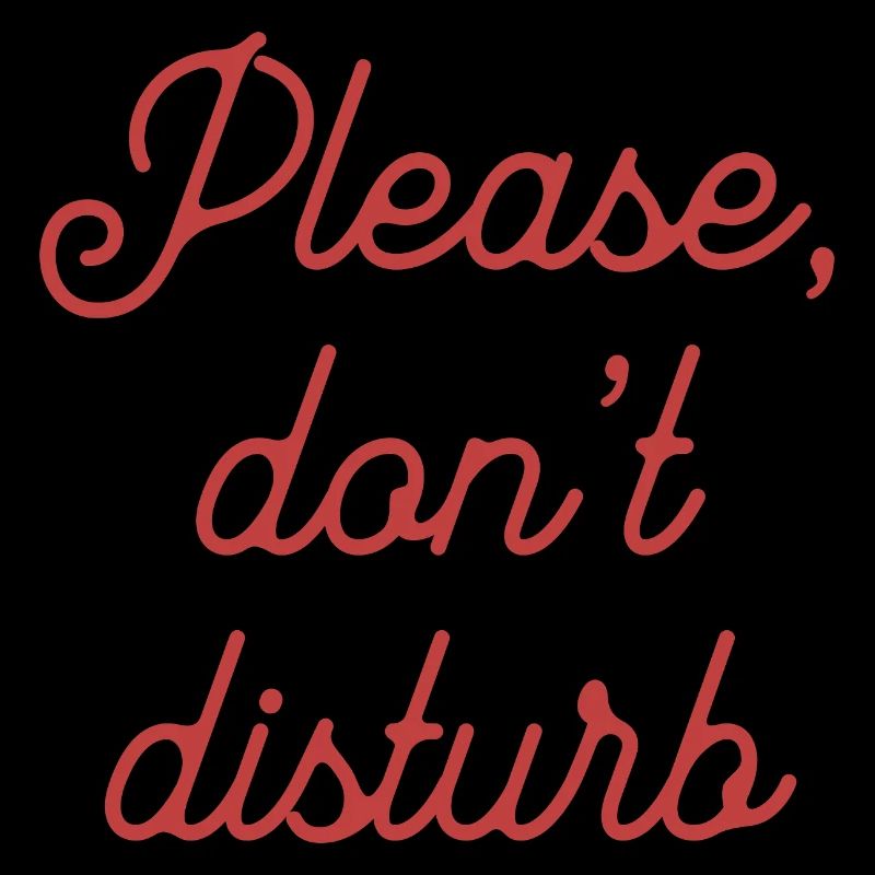 PLEASE DON'T DISTURB
