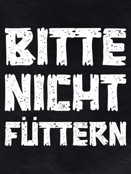 Bitte nicht füttern