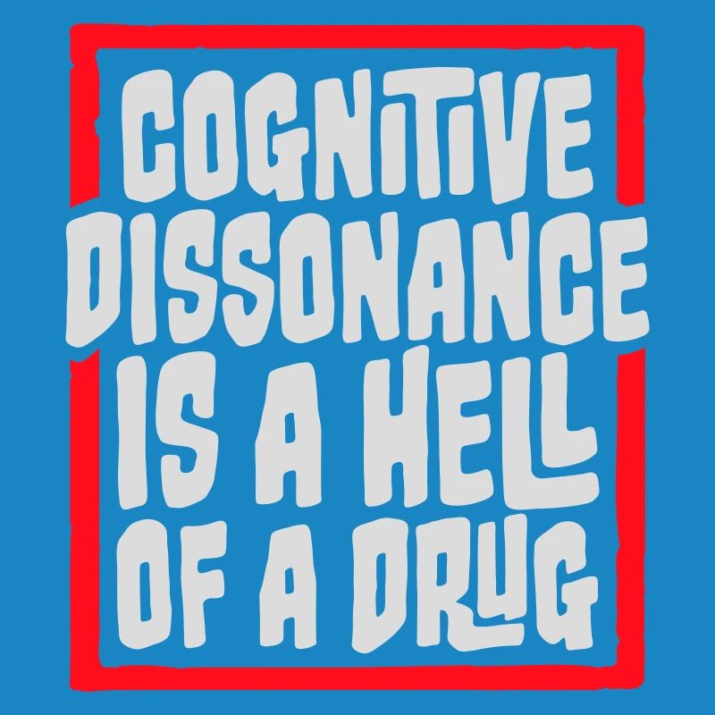 La dissonance cognitive est un sacré dicton.