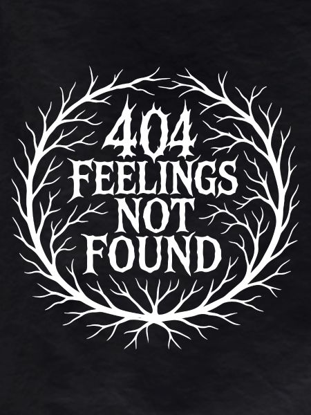 404 FEELINGS NOT FOUND