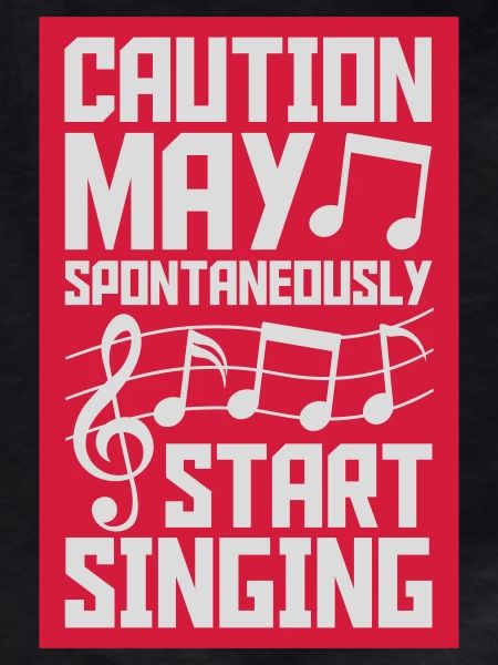 may spontaneously start singing