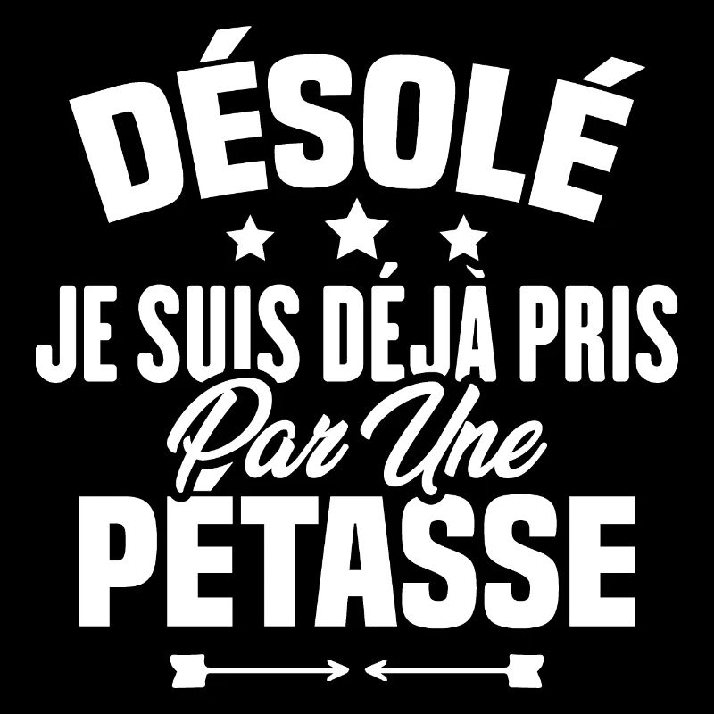 Désolé je suis déjà pris par une pétasse
