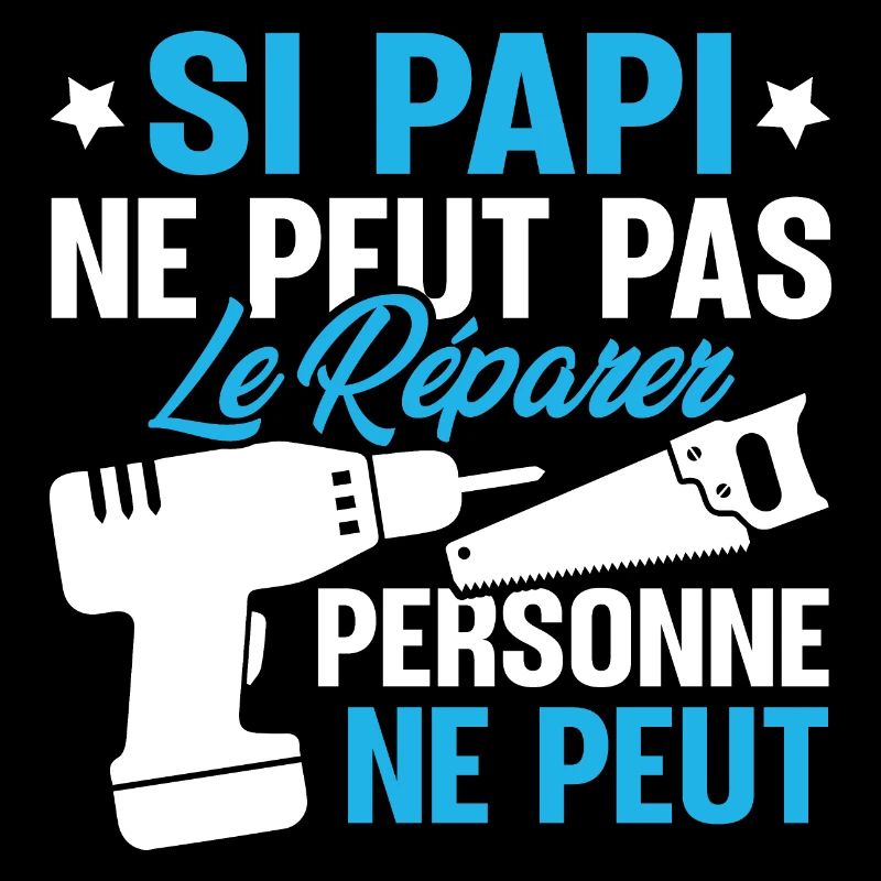 Si Papi ne peut pas le Réparer personne ne peut