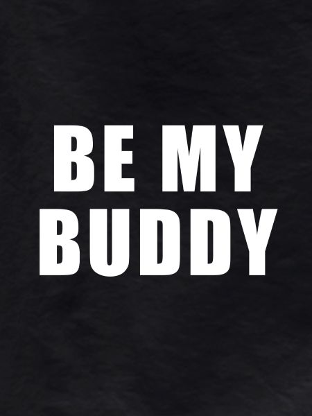Be my buddy