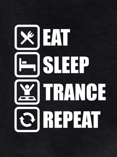 Eat Sleep Trance Repeat!