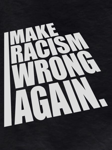 make racism wrong again