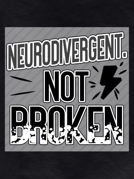 Neurodivergent Not Broken – Neurodiversity Pride
