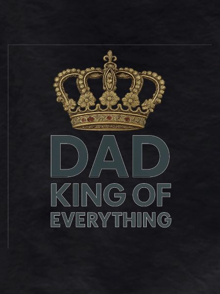 Dad King of Everything