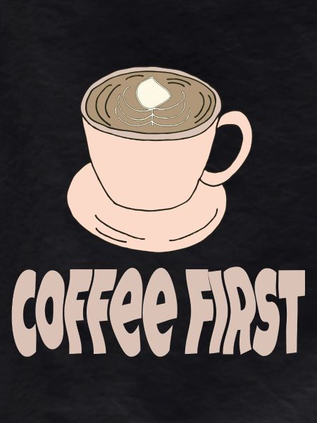 coffee first